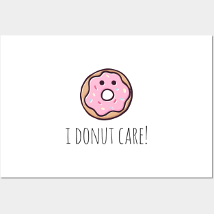 I Donut Care! Posters and Art